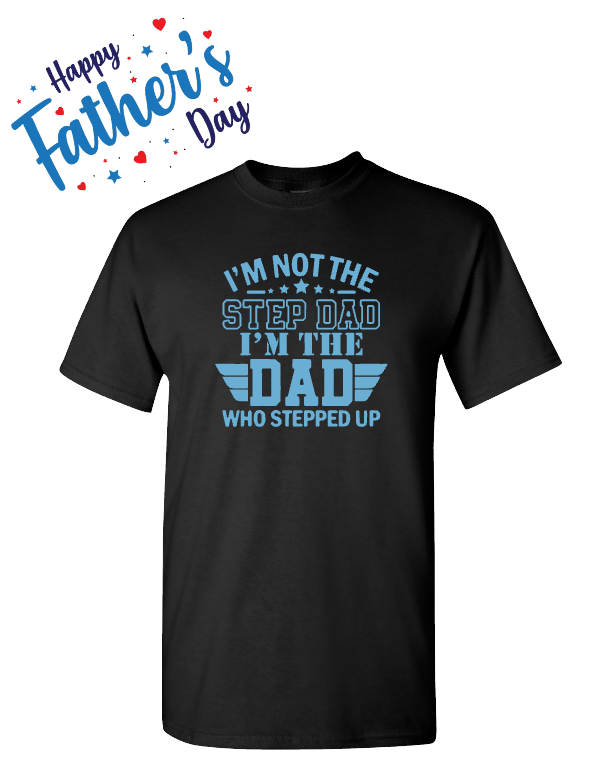 Father's Day - Dad Who Stepped Up - Black