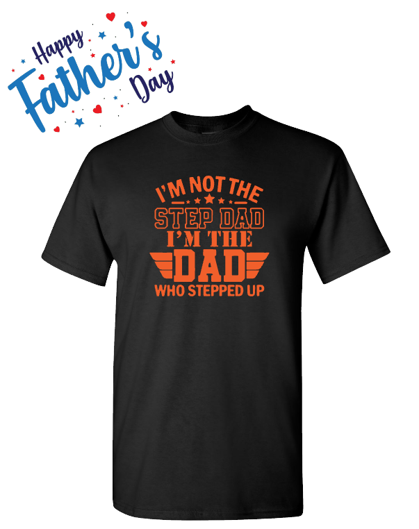 Father's Day - Dad Who Stepped Up - Black