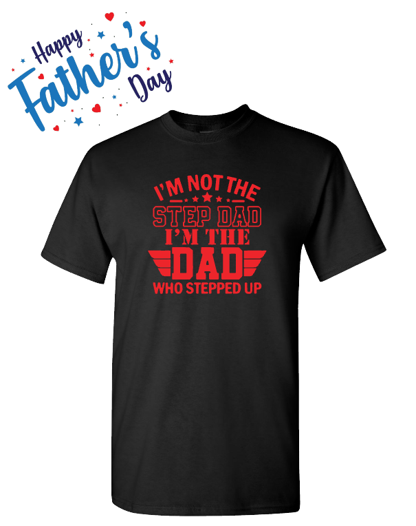 Father's Day - Dad Who Stepped Up - Black