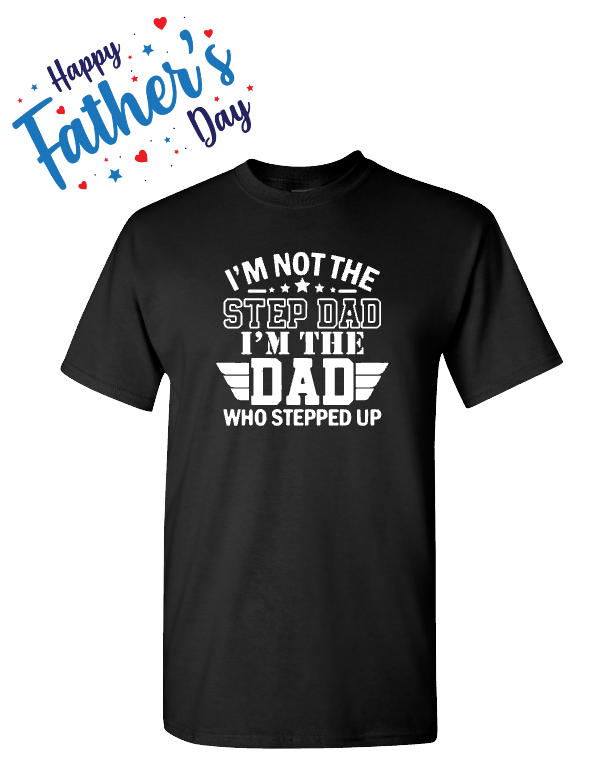 Father's Day - Dad Who Stepped Up - Black