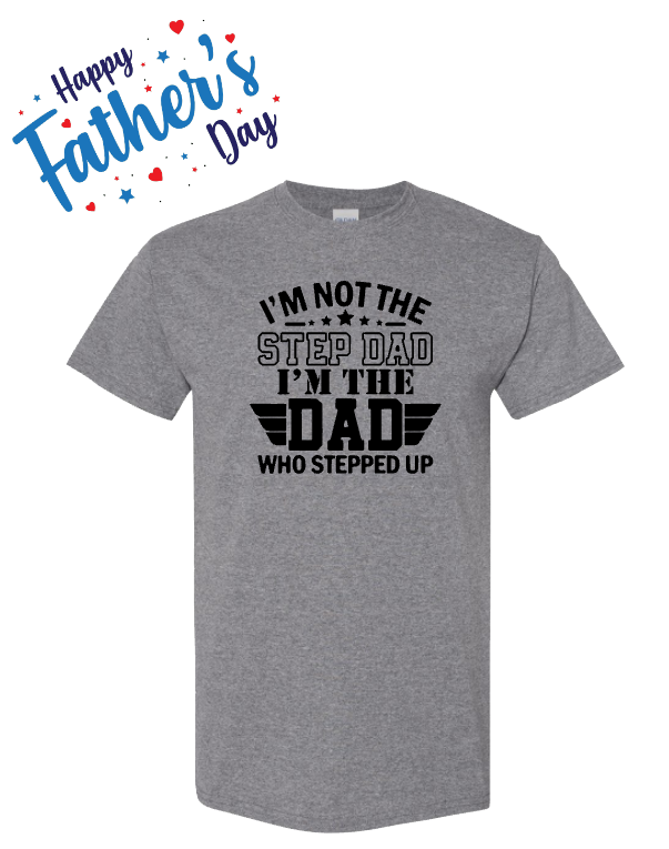 Father's Day - Dad Who Stepped Up - Gray
