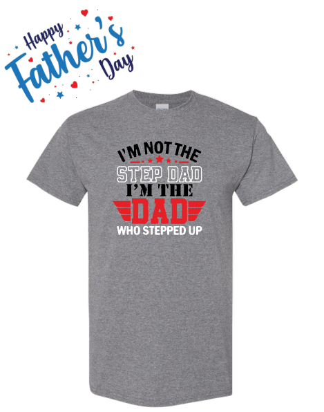 Father's Day - Dad Who Stepped Up - Gray